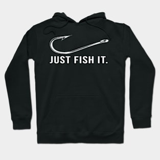 Just Fish It fishing lovers Hoodie